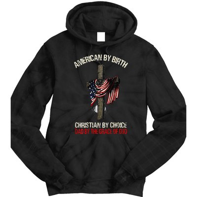 American By Birth Christian By Choice Dad By The Grace Tie Dye Hoodie