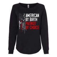 American By Birth Patriot By Choice American Flag Womens California Wash Sweatshirt