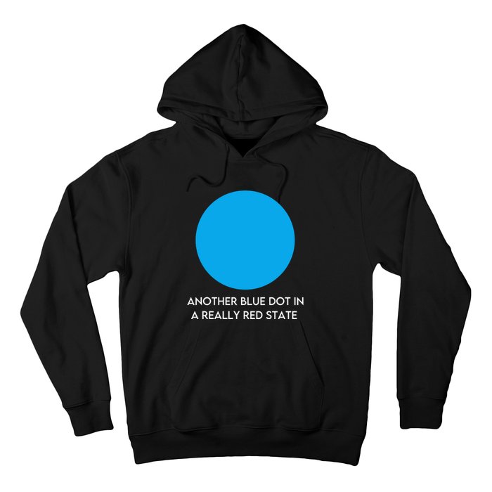 Another Bright Blue Dot In A Really Red State Funny Hoodie