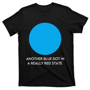 Another Bright Blue Dot In A Really Red State Funny T-Shirt