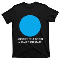 Another Bright Blue Dot In A Really Red State Funny T-Shirt