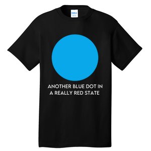 Another Bright Blue Dot In A Really Red State Funny Tall T-Shirt