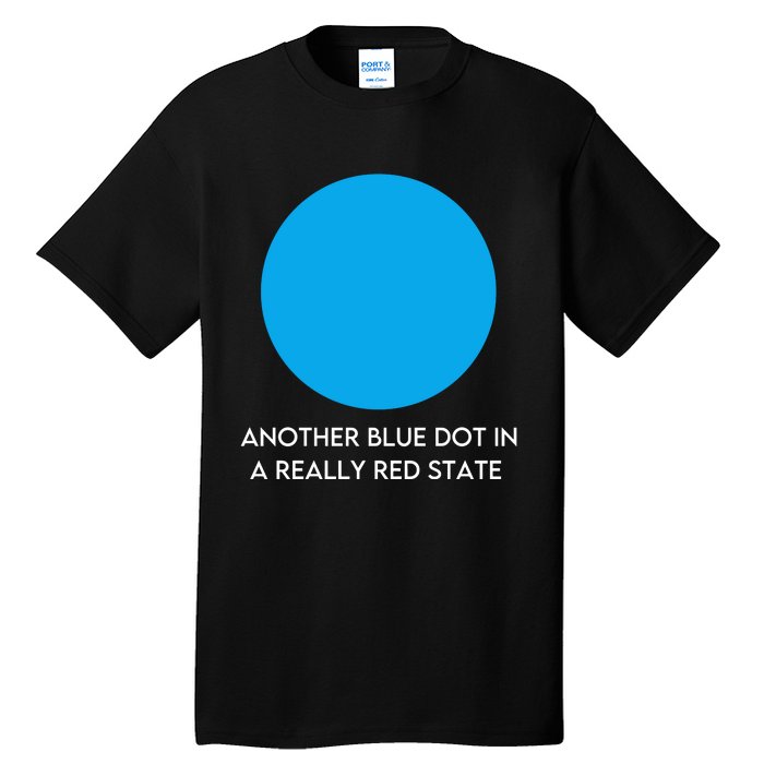 Another Bright Blue Dot In A Really Red State Funny Tall T-Shirt