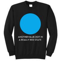 Another Bright Blue Dot In A Really Red State Funny Tall Sweatshirt