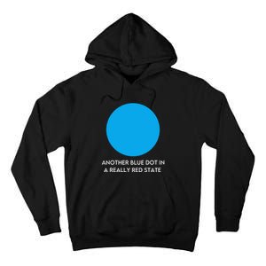 Another Bright Blue Dot In A Really Red State Funny Tall Hoodie