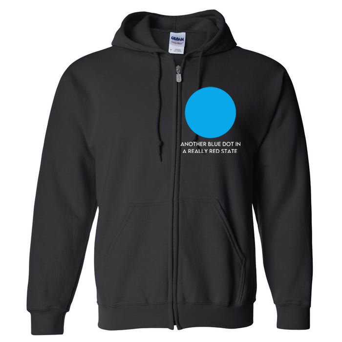 Another Bright Blue Dot In A Really Red State Funny Full Zip Hoodie