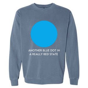 Another Bright Blue Dot In A Really Red State Funny Garment-Dyed Sweatshirt