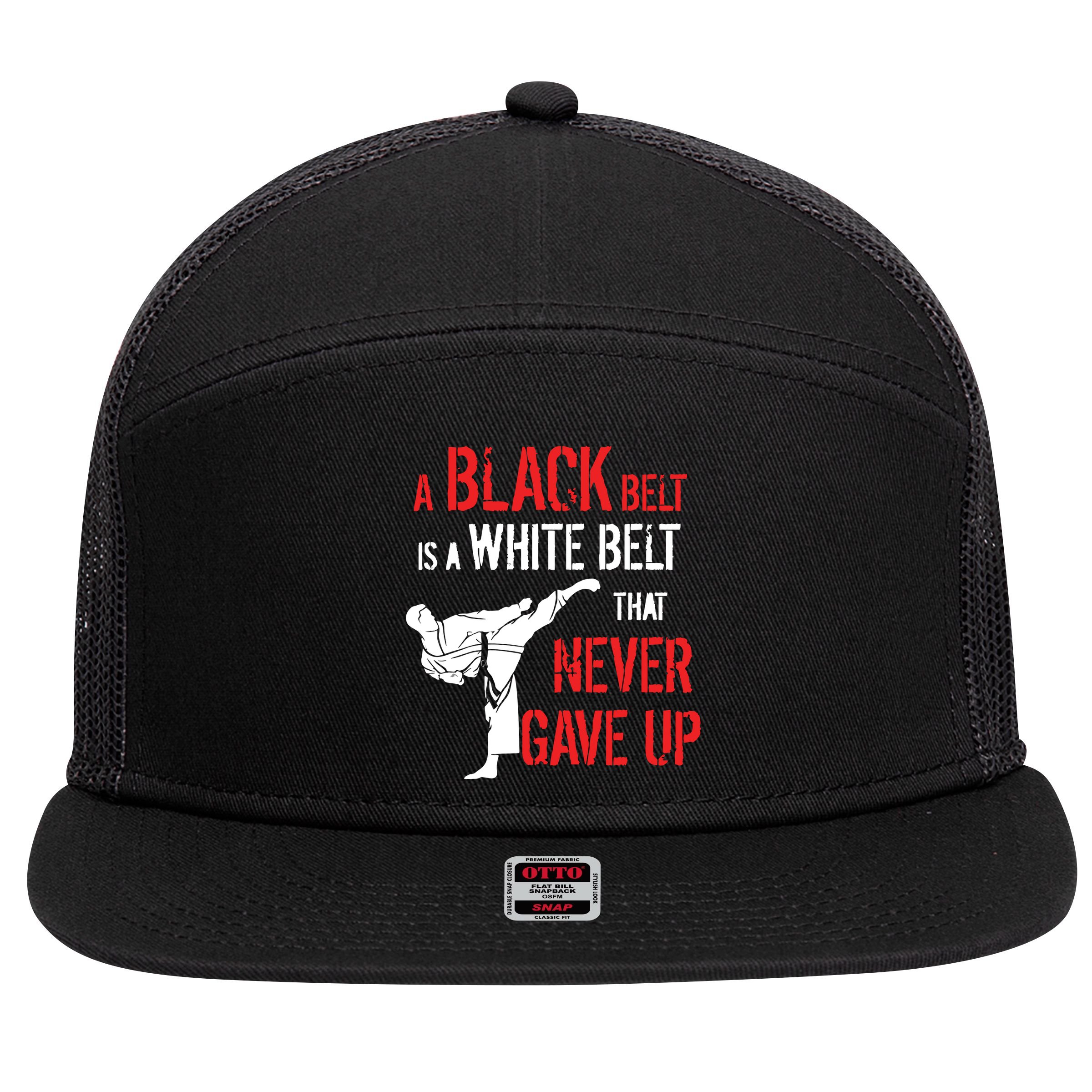 A Black Belt Is A White Belt That Never Gave Up Karate Gift 7 Panel Mesh Trucker Snapback Hat