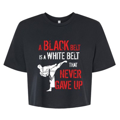 A Black Belt Is A White Belt That Never Gave Up Karate Gift Bella+Canvas Jersey Crop Tee