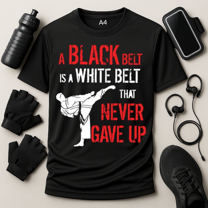 A Black Belt Is A White Belt That Never Gave Up Karate Gift Cooling Performance Crew T-Shirt
