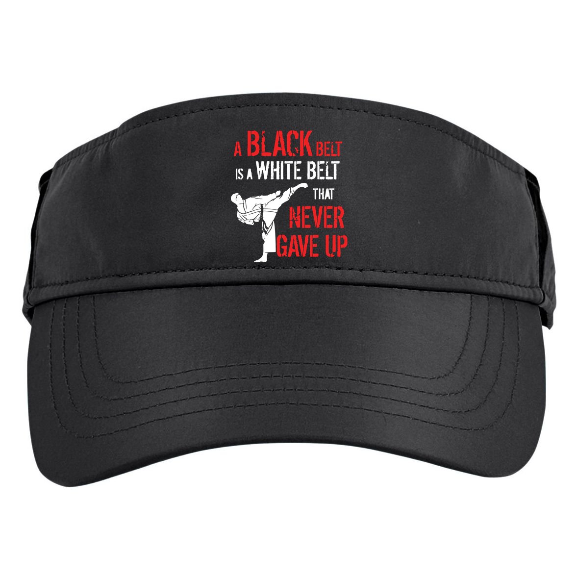 A Black Belt Is A White Belt That Never Gave Up Karate Gift Adult Drive Performance Visor
