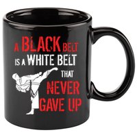 A Black Belt Is A White Belt That Never Gave Up Karate Gift 11oz C Handle Ceramic Mug