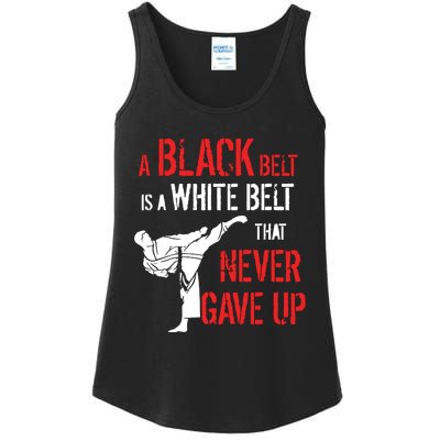 A Black Belt Is A White Belt That Never Gave Up Karate Gift Ladies Essential Tank