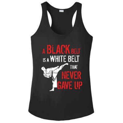 A Black Belt Is A White Belt That Never Gave Up Karate Gift Ladies PosiCharge Competitor Racerback Tank