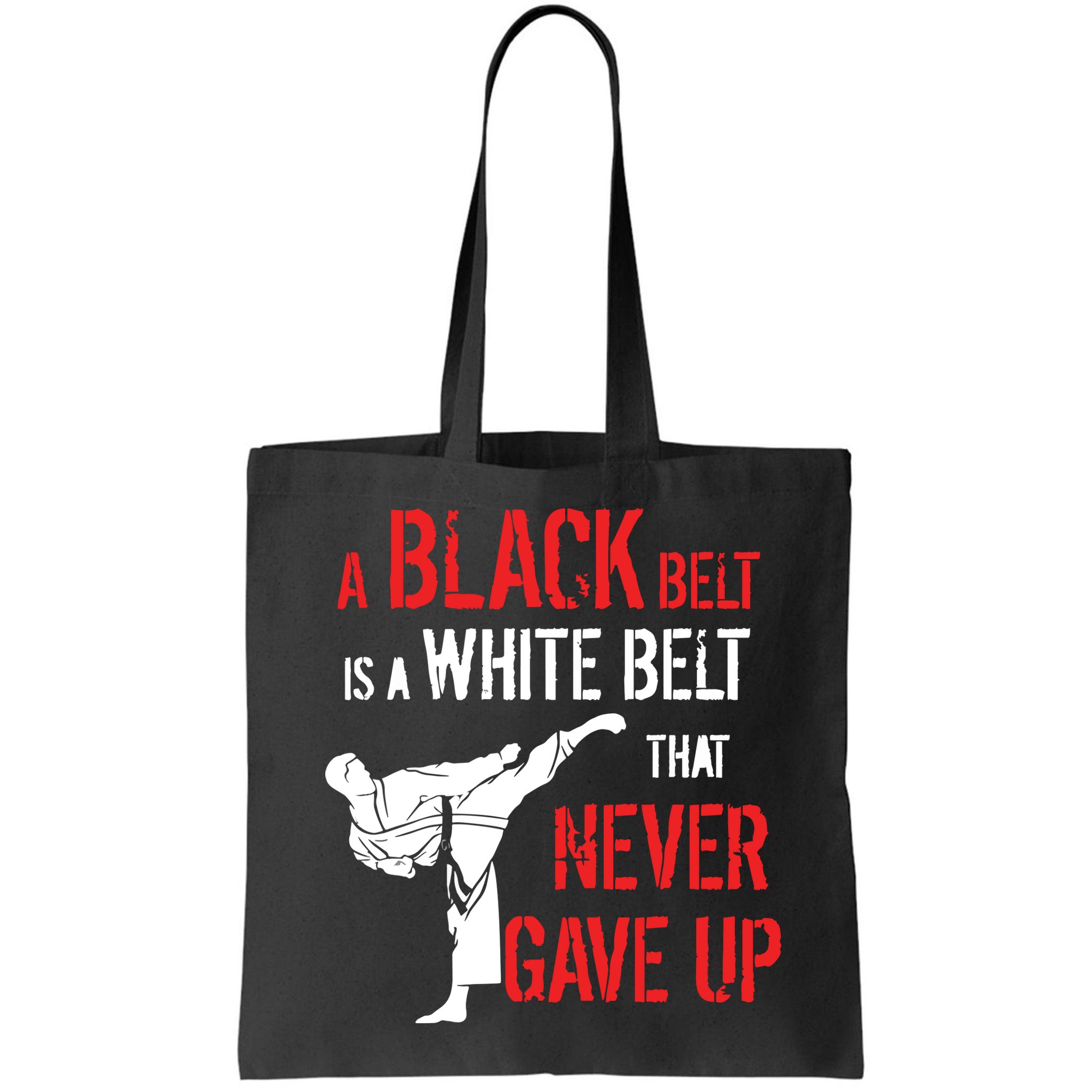 A Black Belt Is A White Belt That Never Gave Up Karate Gift Bag