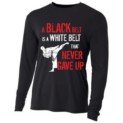 A Black Belt Is A White Belt That Never Gave Up Karate Gift Cooling Performance Long Sleeve Crew