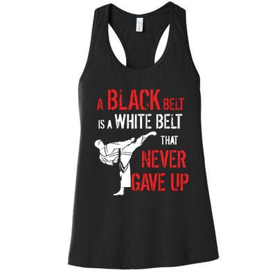 A Black Belt Is A White Belt That Never Gave Up Karate Gift Women's Racerback Tank