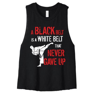 A Black Belt Is A White Belt That Never Gave Up Karate Gift Women's Racerback Cropped Tank