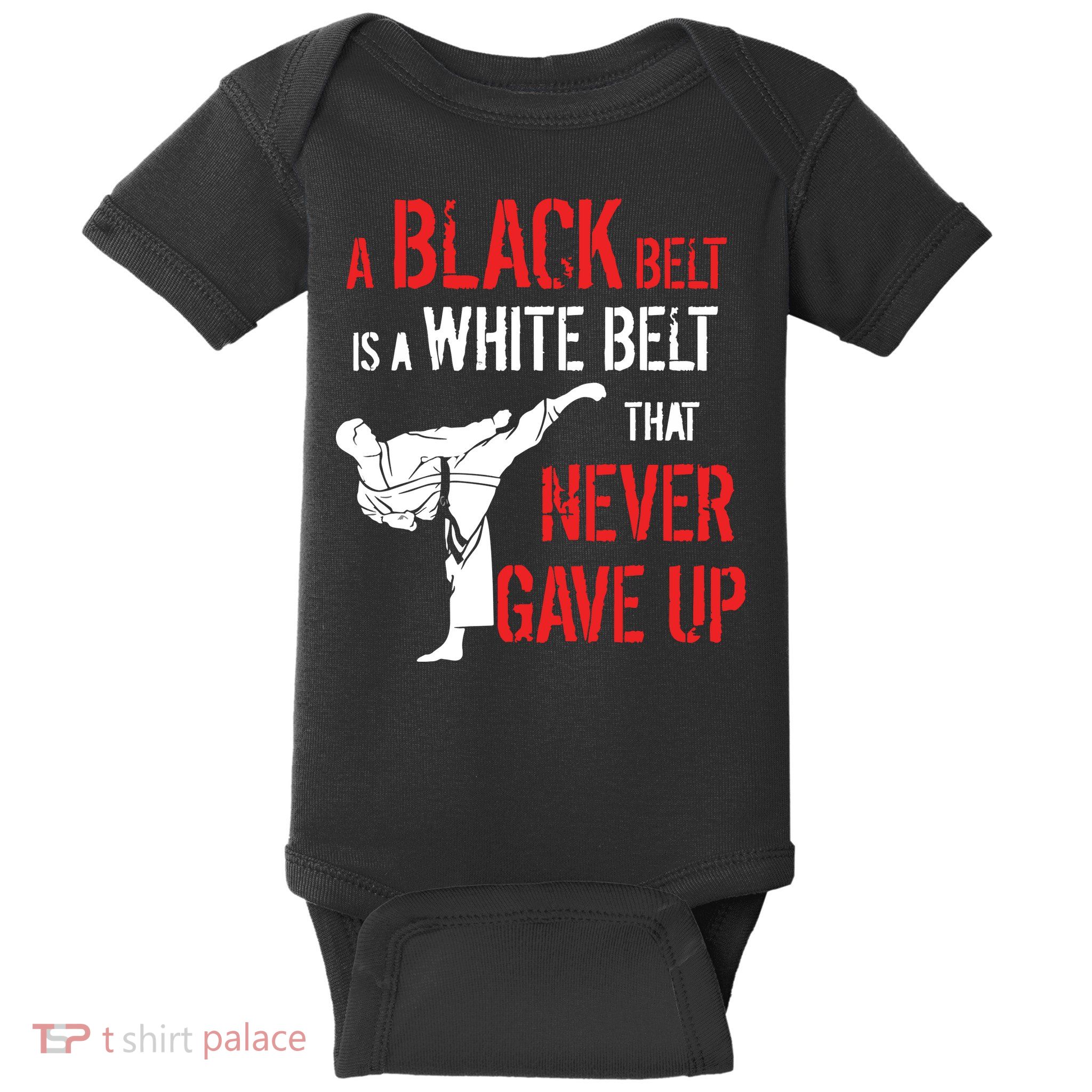 A Black Belt Is A White Belt That Never Gave Up Karate Gift Baby Bodysuit