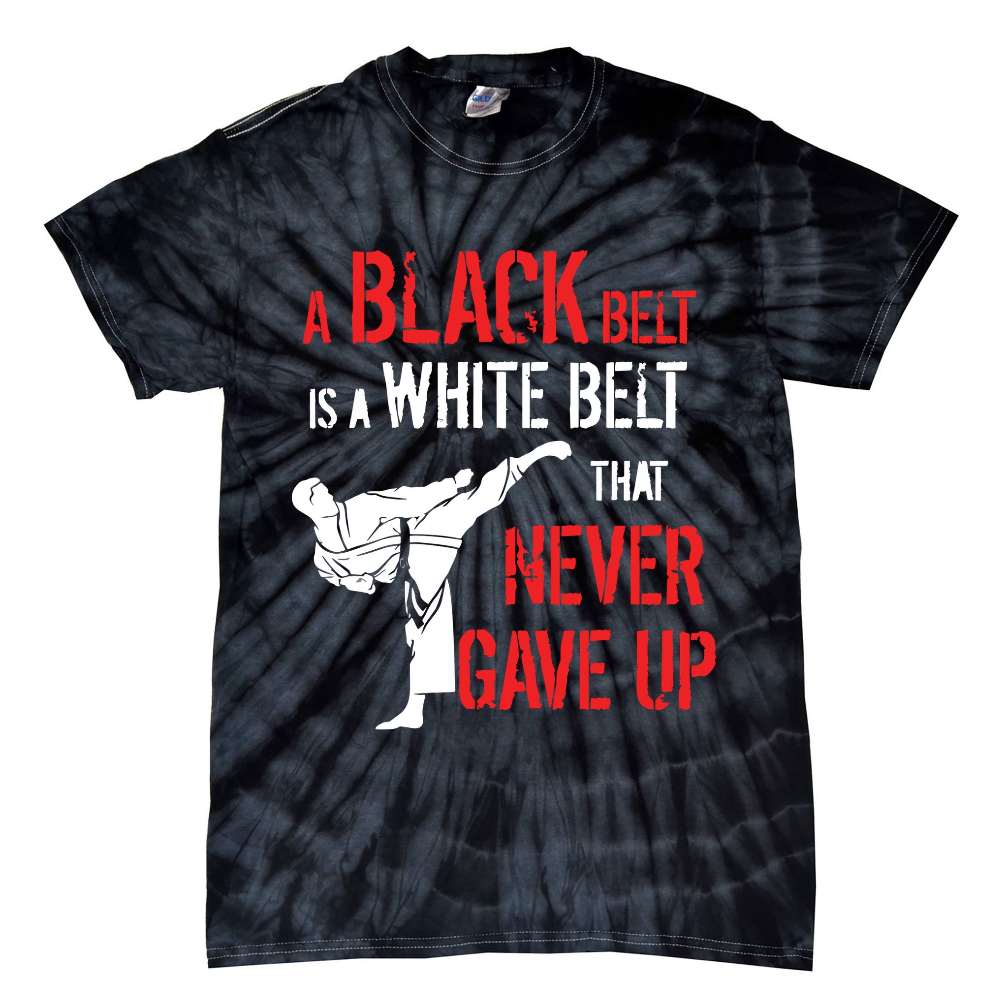A Black Belt Is A White Belt That Never Gave Up Karate Gift Tie-Dye T-Shirt