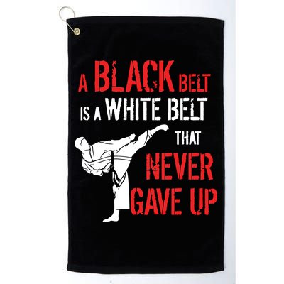 A Black Belt Is A White Belt That Never Gave Up Karate Gift Golf Towel