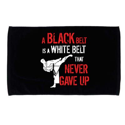 A Black Belt Is A White Belt That Never Gave Up Karate Gift Microfiber Hand Towel
