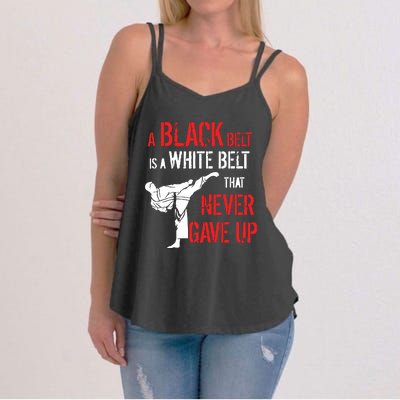 A Black Belt Is A White Belt That Never Gave Up Karate Gift Women's Strappy Tank