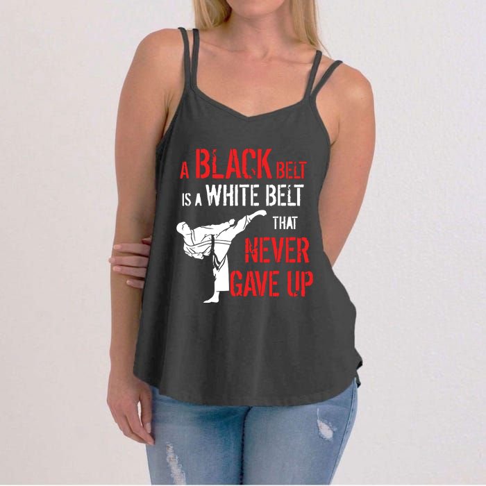 A Black Belt Is A White Belt That Never Gave Up Karate Gift Women's Strappy Tank