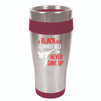 A Black Belt Is A White Belt That Never Gave Up Karate Gift 16oz Travel Tumbler