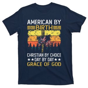 American By Birth Christian By Choice Dad By The Grace T-Shirt