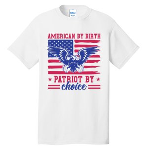 American By Birth Patriot By Choice Tall T-Shirt