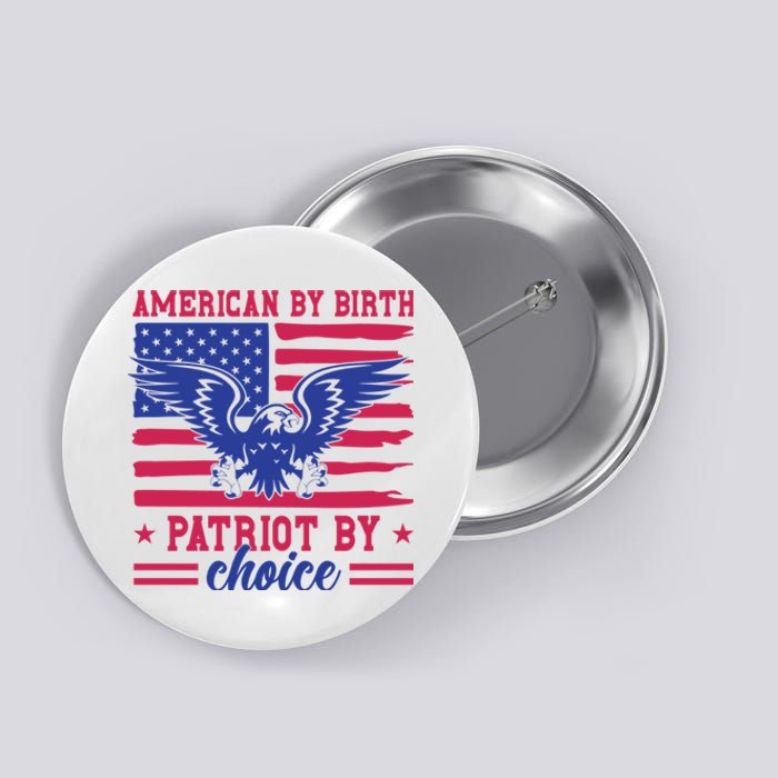 American By Birth Patriot By Choice Button