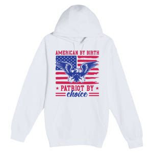 American By Birth Patriot By Choice Premium Pullover Hoodie