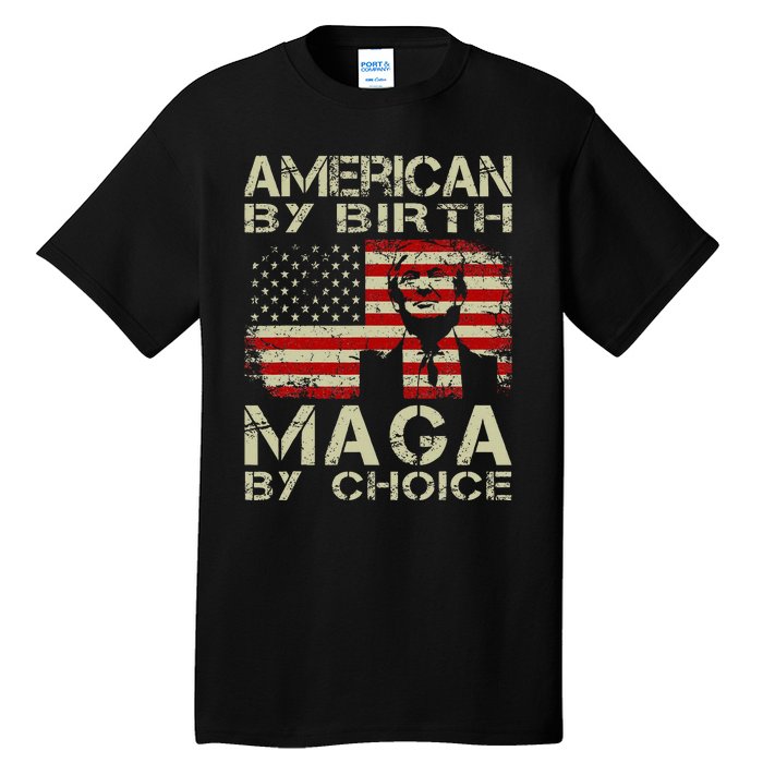 American By Birth Maga By Choice Pro Trump 2024 Us Flag Tall T-Shirt