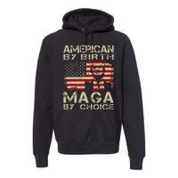 American By Birth Maga By Choice Pro Trump 2024 Us Flag Premium Hoodie