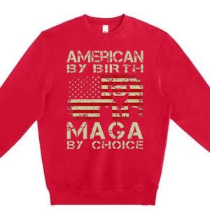 American By Birth Maga By Choice Pro Trump 2024 Us Flag Premium Crewneck Sweatshirt