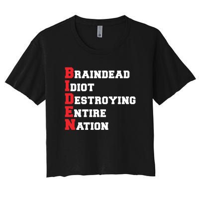 Anti Biden Braindead Idiot Destroying Entire Nation Women's Crop Top Tee