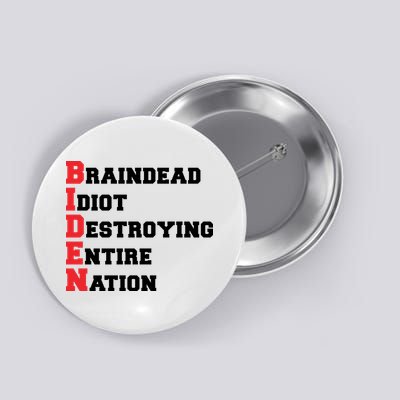 Anti Biden Braindead Idiot Destroying Entire Nation Button