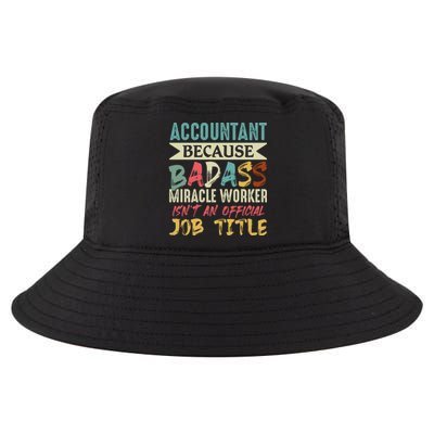 Accountant Because Badass Miracle Worker Isn't A Job Title Gift Cool Comfort Performance Bucket Hat