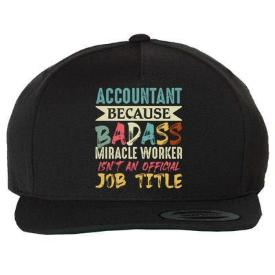 Accountant Because Badass Miracle Worker Isn't A Job Title Gift Wool Snapback Cap