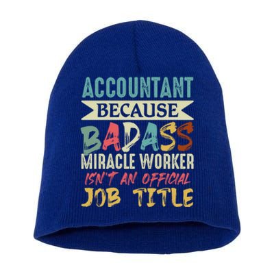 Accountant Because Badass Miracle Worker Isn't A Job Title Gift Short Acrylic Beanie