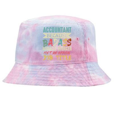 Accountant Because Badass Miracle Worker Isn't A Job Title Gift Tie-Dyed Bucket Hat