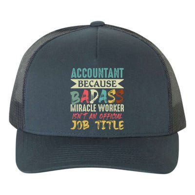 Accountant Because Badass Miracle Worker Isn't A Job Title Gift Yupoong Adult 5-Panel Trucker Hat