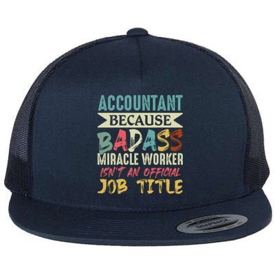 Accountant Because Badass Miracle Worker Isn't A Job Title Gift Flat Bill Trucker Hat