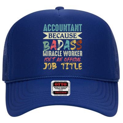 Accountant Because Badass Miracle Worker Isn't A Job Title Gift High Crown Mesh Back Trucker Hat