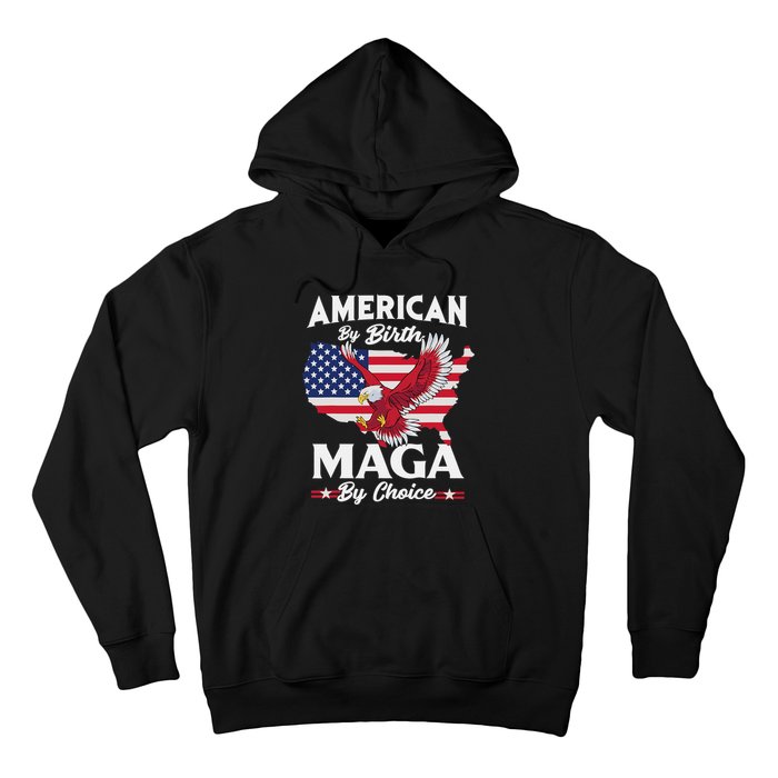 American By Birth MAGA By Choice Pro Trump 2024 Republican Hoodie