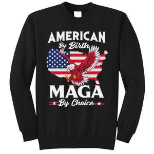 American By Birth MAGA By Choice Pro Trump 2024 Republican Tall Sweatshirt