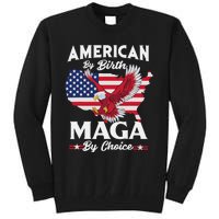 American By Birth MAGA By Choice Pro Trump 2024 Republican Tall Sweatshirt