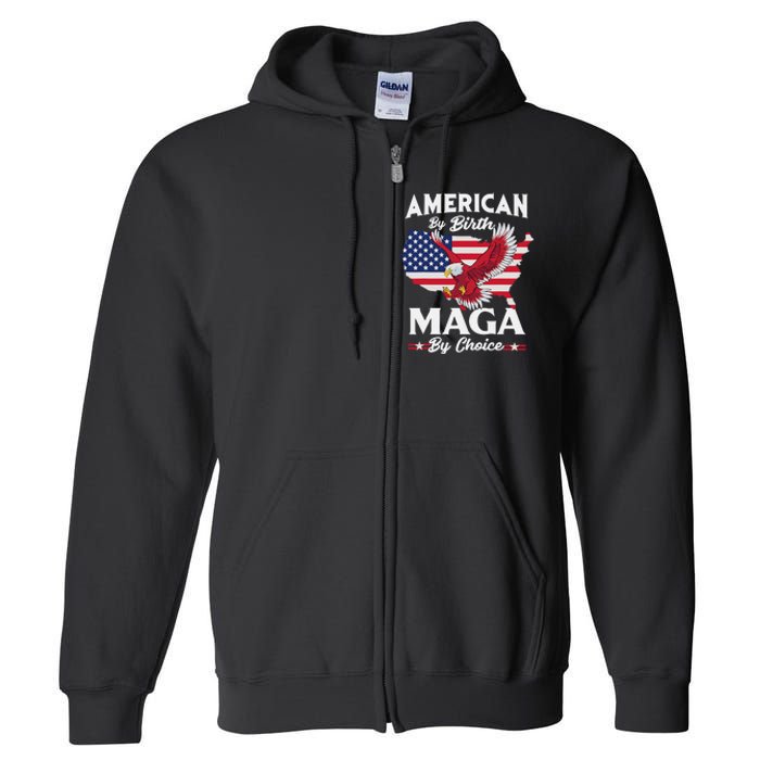 American By Birth MAGA By Choice Pro Trump 2024 Republican Full Zip Hoodie