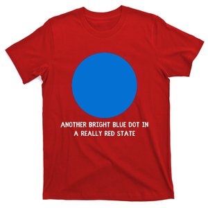 Another Bright Blue Dot In A Really Red State T-Shirt